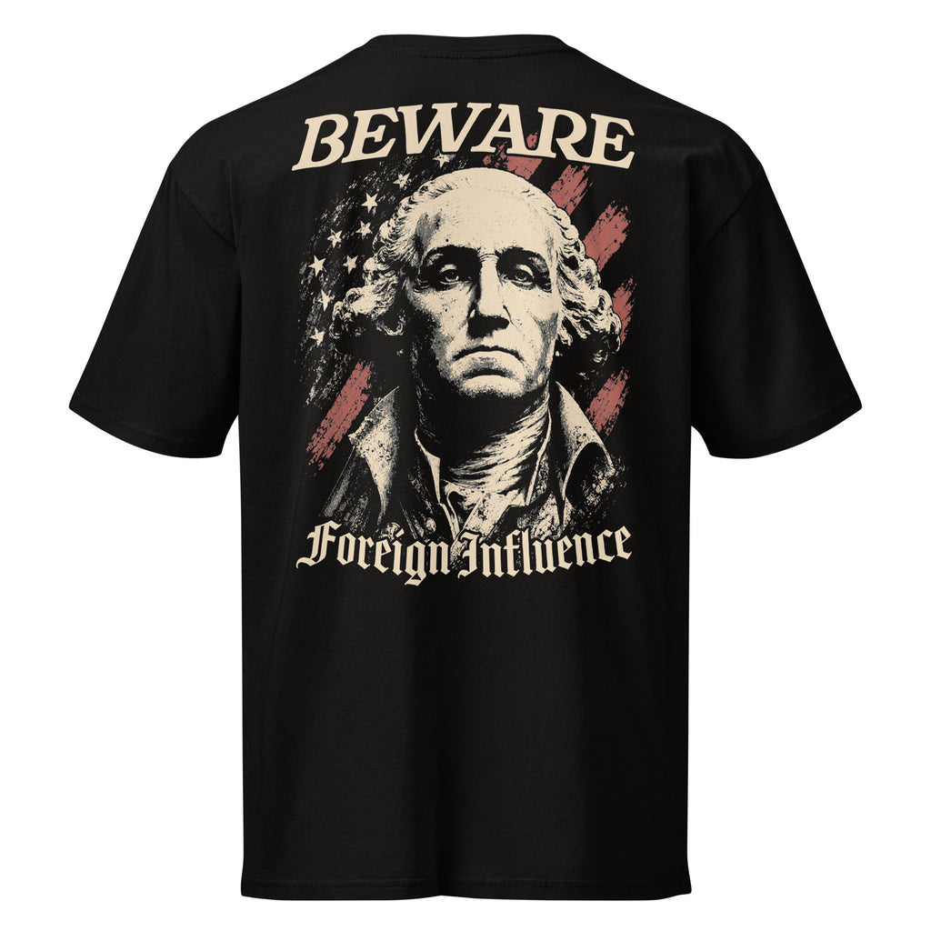 "Beware Foreign Influence" Premium Cotton Tee - Bell & Oak Outfitters