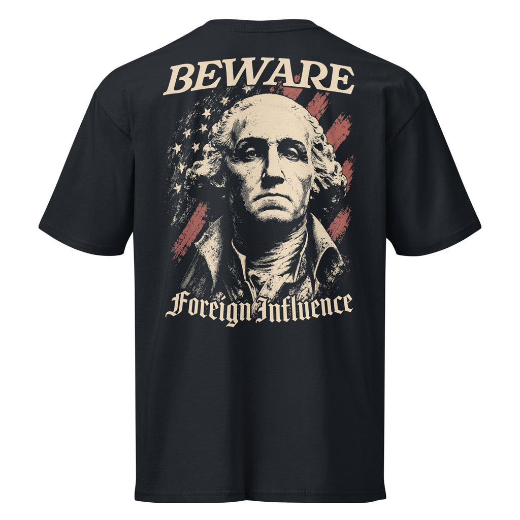 "Beware Foreign Influence" Premium Cotton Tee - Bell & Oak Outfitters